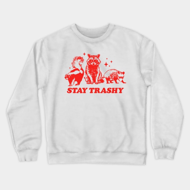 Funny Stay Trashy Raccoons Opossums Possums Crewneck Sweatshirt by KC Crafts & Creations